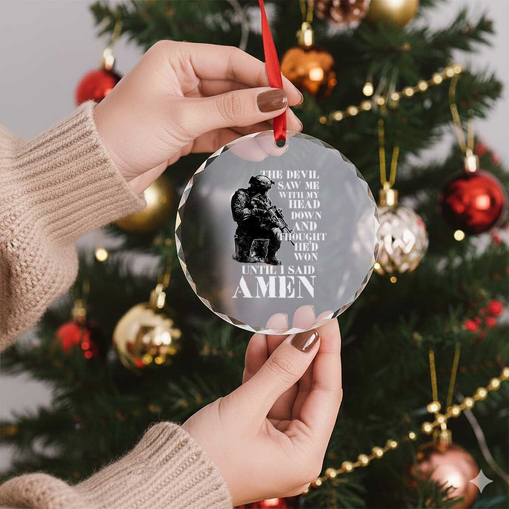 Military Christian Warrior Crystal Glass Ornament The Devil Saw Me With My Head Down And Thought He'd Won TS12 Print Your Wear