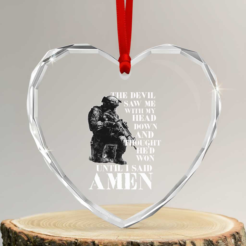 Military Christian Warrior Heart Crystal Glass Ornament The Devil Saw Me With My Head Down And Thought He'd Won TS12 Transparent Glass 3'' Heart Print Your Wear