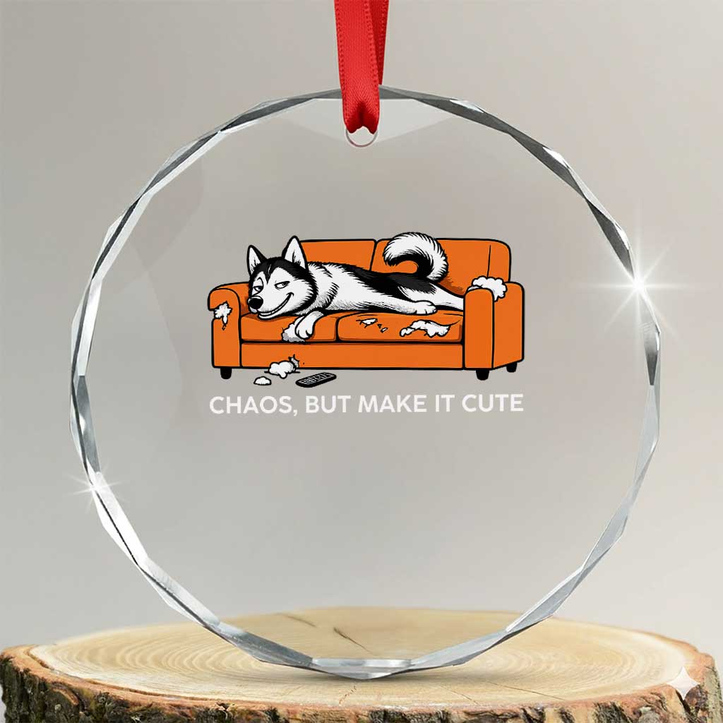 Mischievous Husky Owner Gift Crystal Glass Ornament Chaos But Make It Cute TS12 Transparent Glass 3'' Circle Print Your Wear