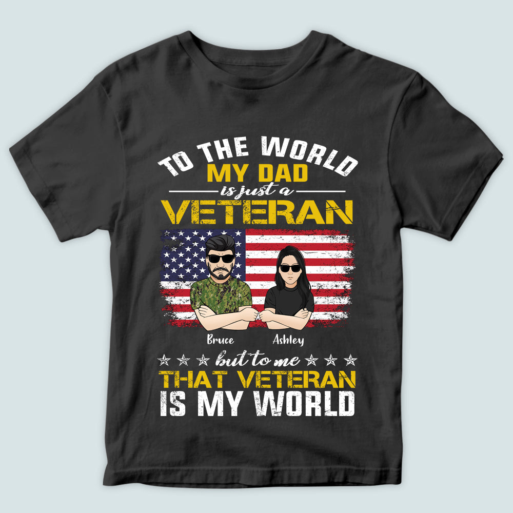 Personalized Veteran T Shirt To The World My Dad Is A Veteran But To Me That Veteran Is My World CTM Youth Custom - Printyourwear