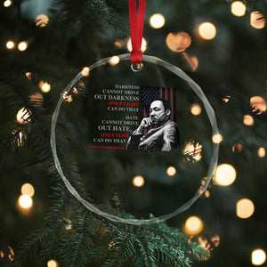 MLK Darkness Cannot Drive Out Darkness Only Light Can Do That Crystal Glass Ornament Martin Luther King TS11 Print Your Wear