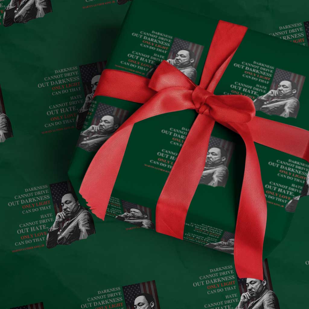 MLK Darkness Cannot Drive Out Darkness Only Light Can Do That Wrapping Paper Roll Martin Luther King TS11 Green Print Your Wear