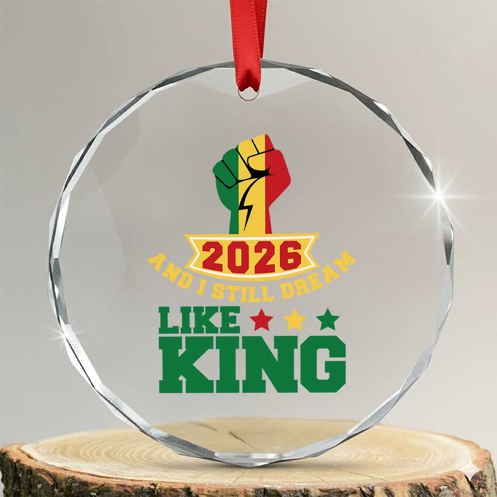 MLK Day Crystal Glass Ornament 2026 And I Still Dream Like King TS14 Transparent Glass 3'' Circle Print Your Wear