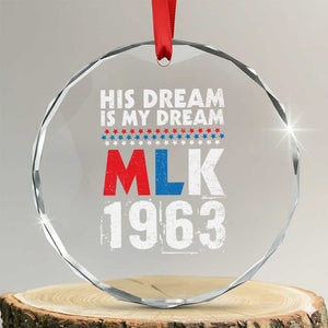 MLK His Dream Is My Dream 1963 Crystal Glass Ornament TS11 Transparent Glass 3'' Circle Print Your Wear