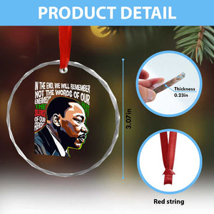 MLK Quotes In The End We Will Remember Not The Words Of Our Enemies Crystal Glass Ornament Martin Luther King Black History Month TS11 Print Your Wear