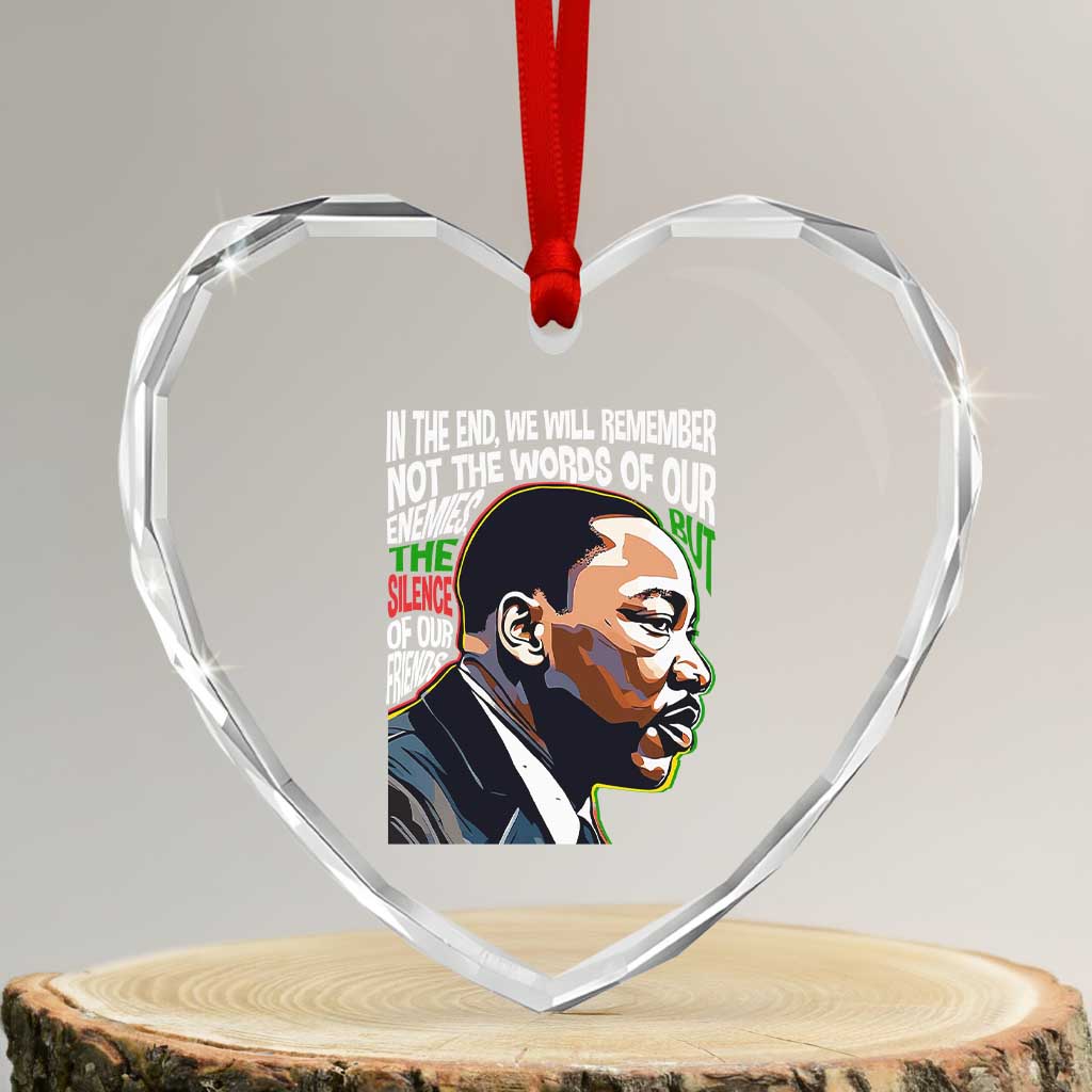 MLK Quotes In The End We Will Remember Not The Words Of Our Enemies Heart Crystal Glass Ornament Martin Luther King Black History Month TS11 Transparent Glass 3'' Heart Print Your Wear