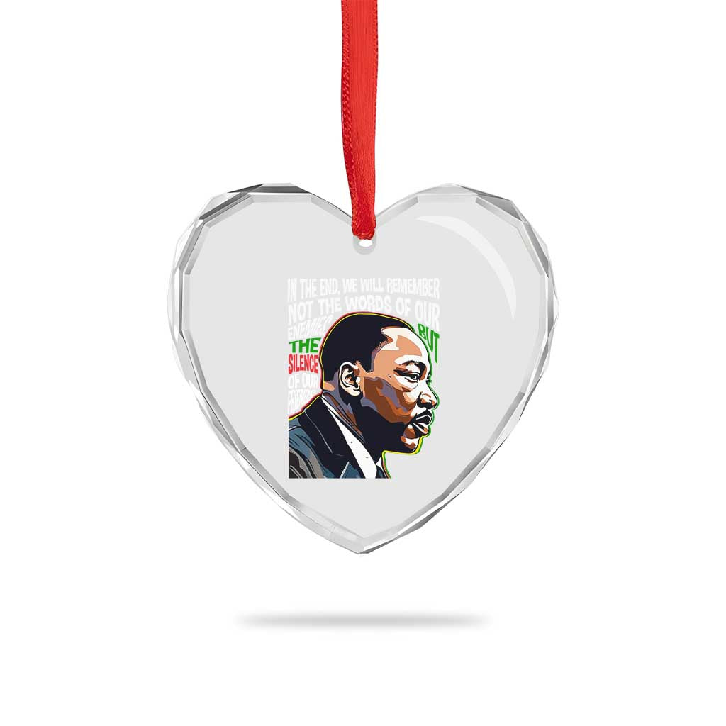 MLK Quotes In The End We Will Remember Not The Words Of Our Enemies Heart Crystal Glass Ornament Martin Luther King Black History Month TS11 Print Your Wear