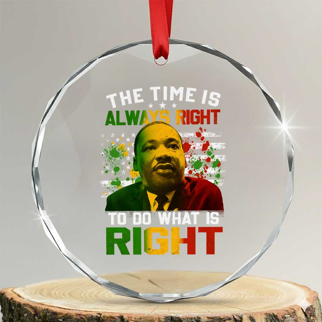 MLK Quotes The Time Is Always Right To Do What Is Right Crystal Glass Ornament Martin Luther King Vintage American Flag TS11 Transparent Glass 3'' Circle Print Your Wear