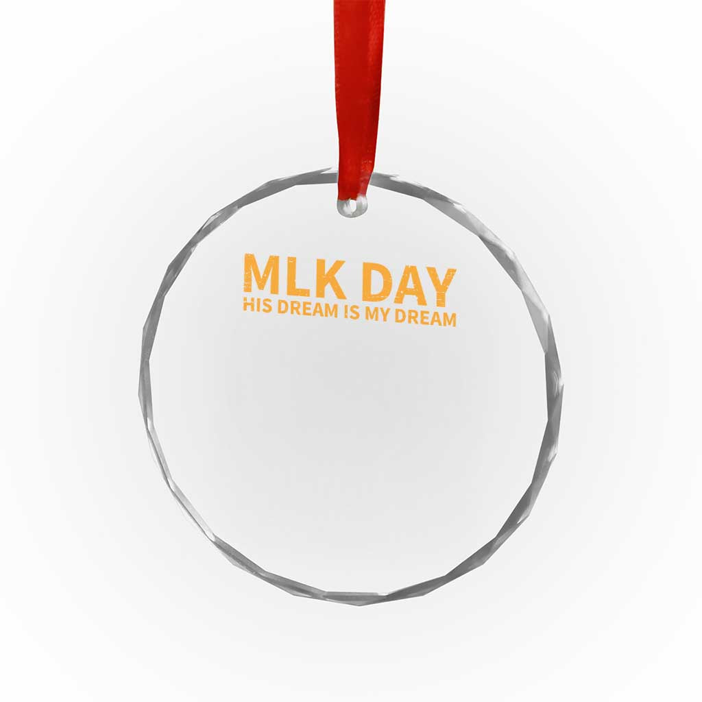 MLK Tribute Crystal Glass Ornament MLK Motivational His Dream Is My Dream TS10 Print Your Wear