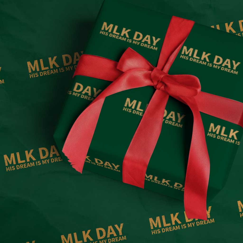 MLK Tribute Wrapping Paper Roll MLK Motivational His Dream Is My Dream TS10 Green Print Your Wear