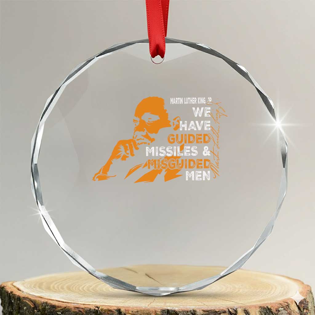 MLK We Have Guided Missiles And Misguided Men Crystal Glass Ornament Martin Luther King Jr Black History Month TS11 Transparent Glass 3'' Circle Print Your Wear