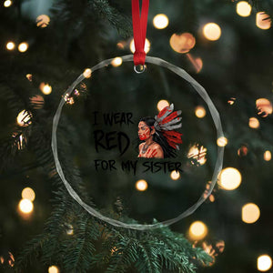 MMIW Awareness Month Indigenous Support Gift Crystal Glass Ornament I Wear Red For My Sister TS12 Print Your Wear