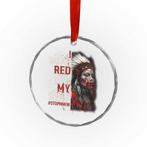 MMIW Crystal Glass Ornament I Wear Red For My Sister Native American Stop MMIW - Print Your Wear