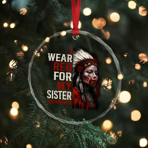 MMIW Crystal Glass Ornament I Wear Red For My Sister Native American Stop MMIW - Print Your Wear