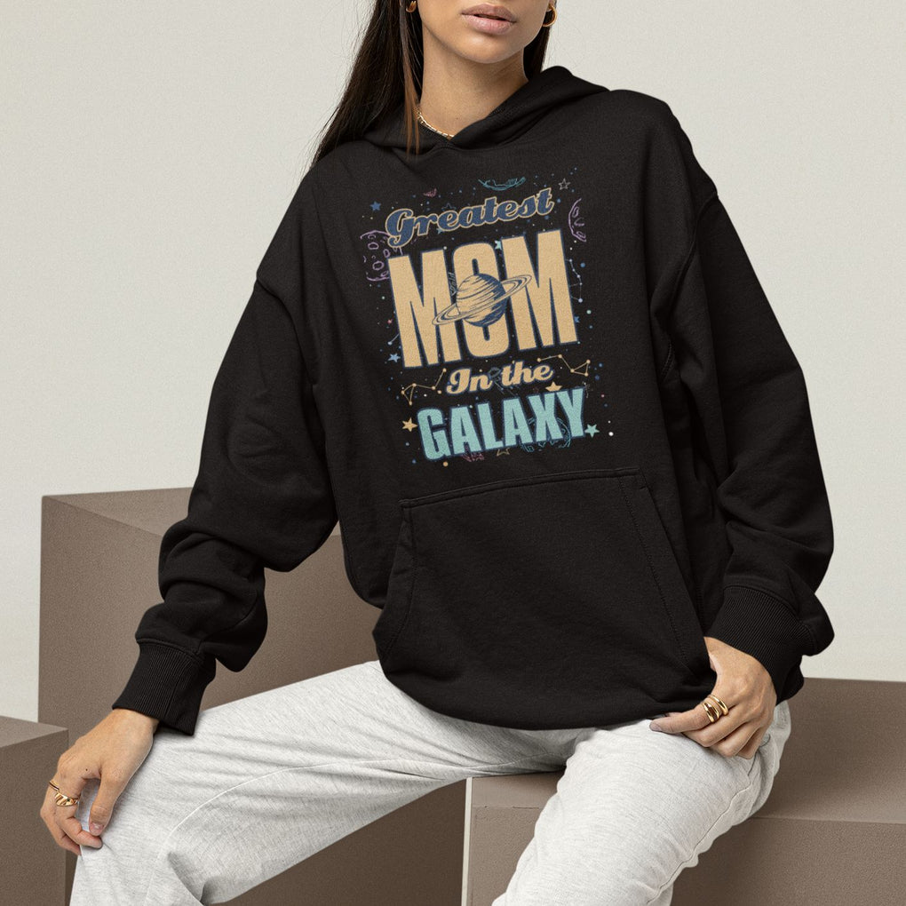 Outer Space Mother's Day Hoodie Greatest Mom In The Galaxy Best Mom Ever In Universe TS02 Printyourwear