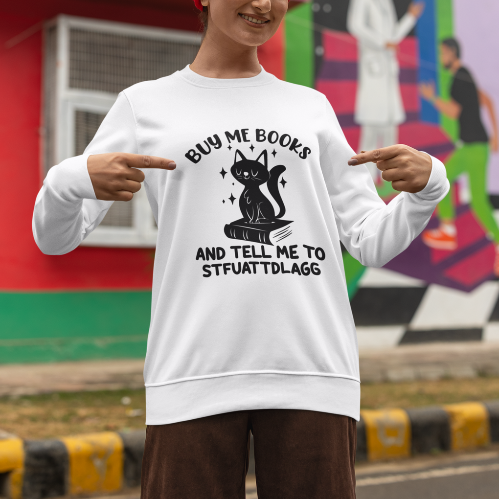 Funny Spicy Book Lover Sweatshirt Buy Me Books And Tell Me To STFUATTDLAGG Smut Reader Black Cat TS02 Printyourwear