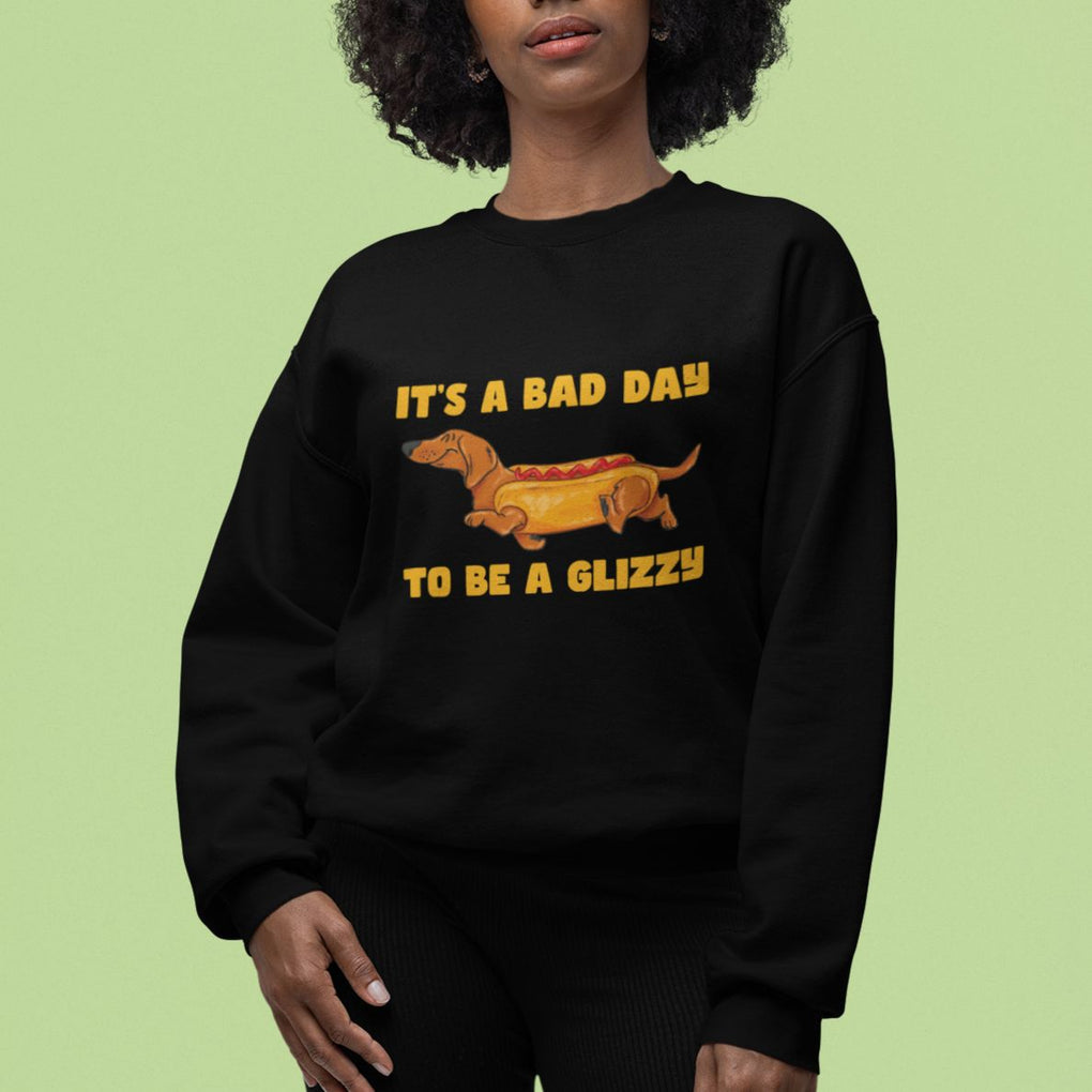 Hot Dog Lover Sweatshirt Its A Bad Day To Be A Glizzy Funny Wiener Meme TS02 Printyourwear