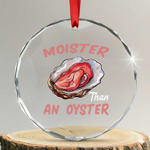 Moister Than An Oyster Funny Offensive Crystal Glass Ornament Inappropriate Adult Humor TS02 Transparent Glass 3'' Circle Print Your Wear