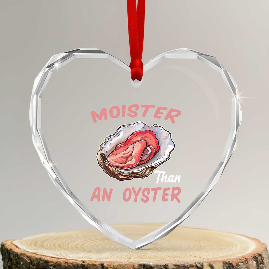 Moister Than An Oyster Funny Offensive Heart Crystal Glass Ornament Inappropriate Adult Humor TS02 Transparent Glass 3'' Heart Print Your Wear