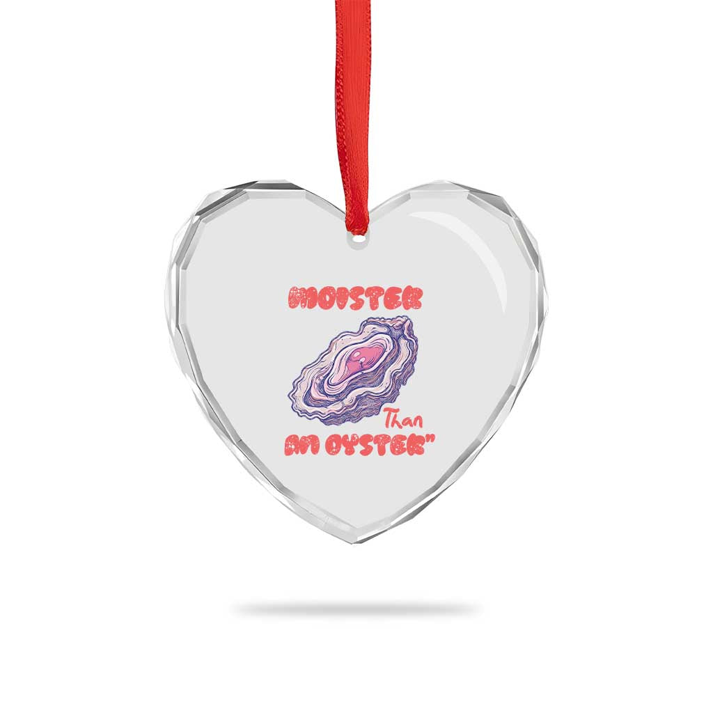 Moister Than An Oyster Heart Crystal Glass Ornament Funny Inappropriate Adult Humor TS14 Print Your Wear