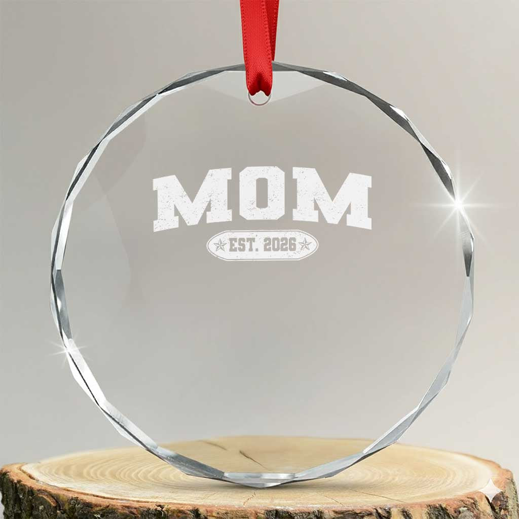 Mom Est 2026 Crystal Glass Ornament Promoted To Mama Baby Announcement Mothers Day TS10 Transparent Glass 3'' Circle Print Your Wear