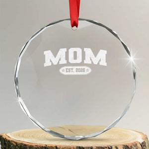 Mom Est 2026 Crystal Glass Ornament Promoted To Mama Baby Announcement Mothers Day TS10 Transparent Glass 3'' Circle Print Your Wear