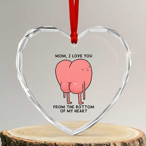 Mom I Love You From The Bottom Of My Heart Heart Crystal Glass Ornament Family Humor TS11 Transparent Glass 3'' Heart Print Your Wear