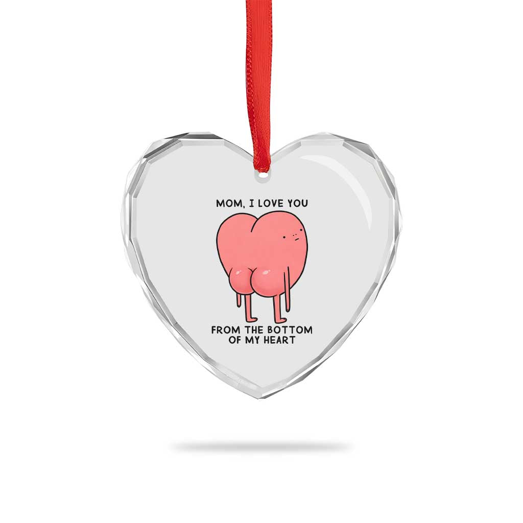 Mom I Love You From The Bottom Of My Heart Heart Crystal Glass Ornament Family Humor TS11 Print Your Wear
