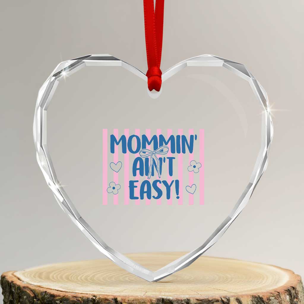 Mommin' Ain't Easy Heart Crystal Glass Ornament Funny Mom Life Mother's Day TS14 Transparent Glass 3'' Heart Print Your Wear