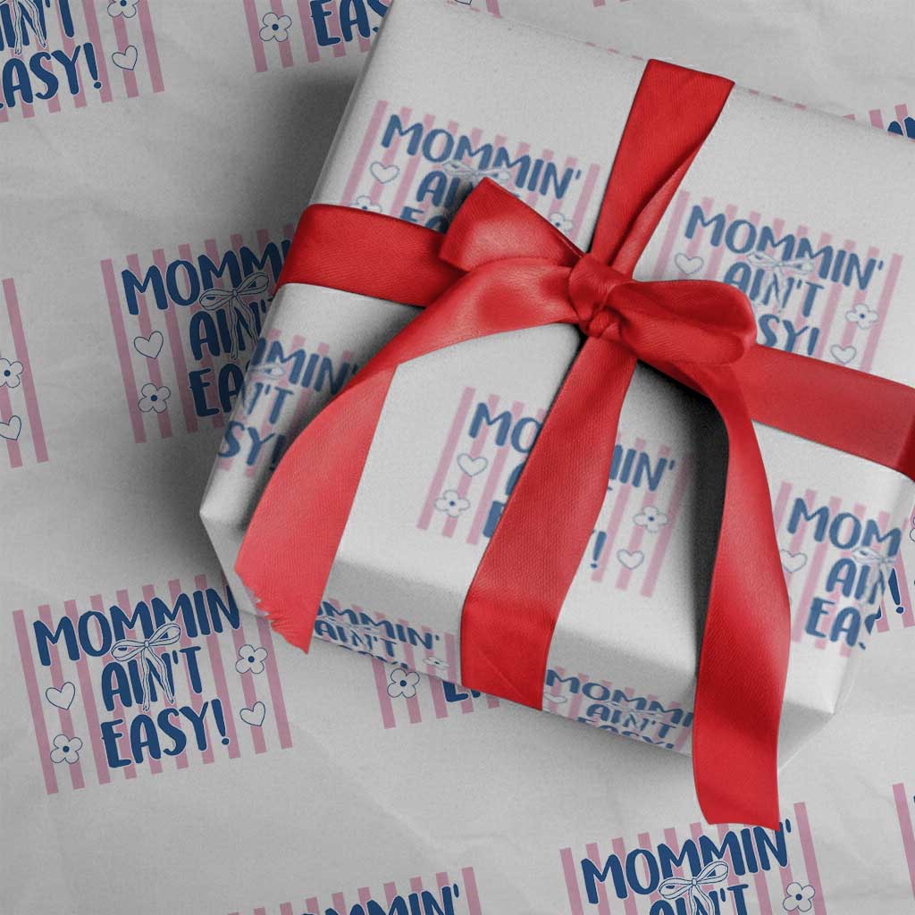 Mommin' Ain't Easy Wrapping Paper Roll Funny Mom Life Mother's Day TS14 White Print Your Wear