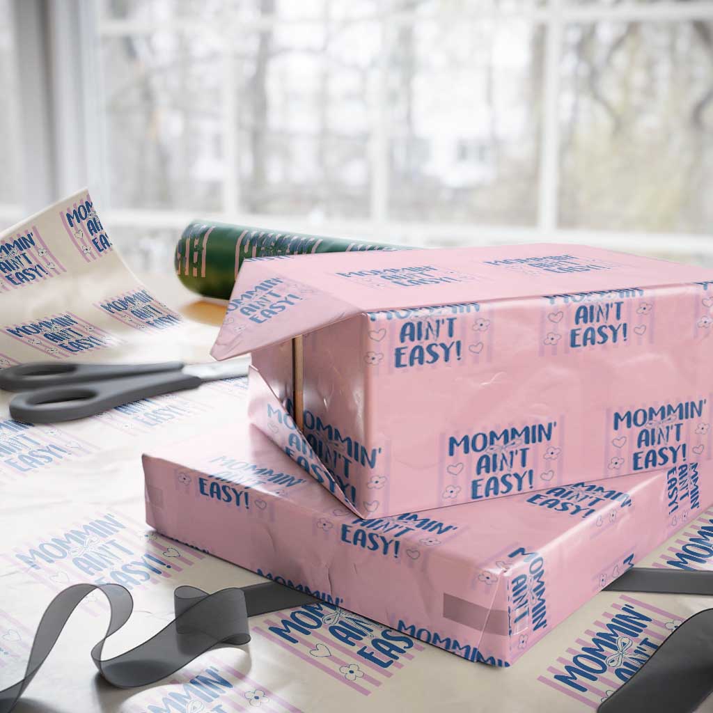 Mommin' Ain't Easy Wrapping Paper Roll Funny Mom Life Mother's Day TS14 Light Pink Print Your Wear