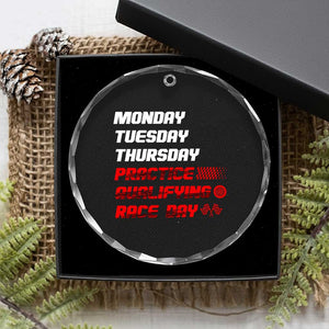 Monday Tuesday Thursday Practice Qualifying Race Day Crystal Glass Ornament TS10 Print Your Wear