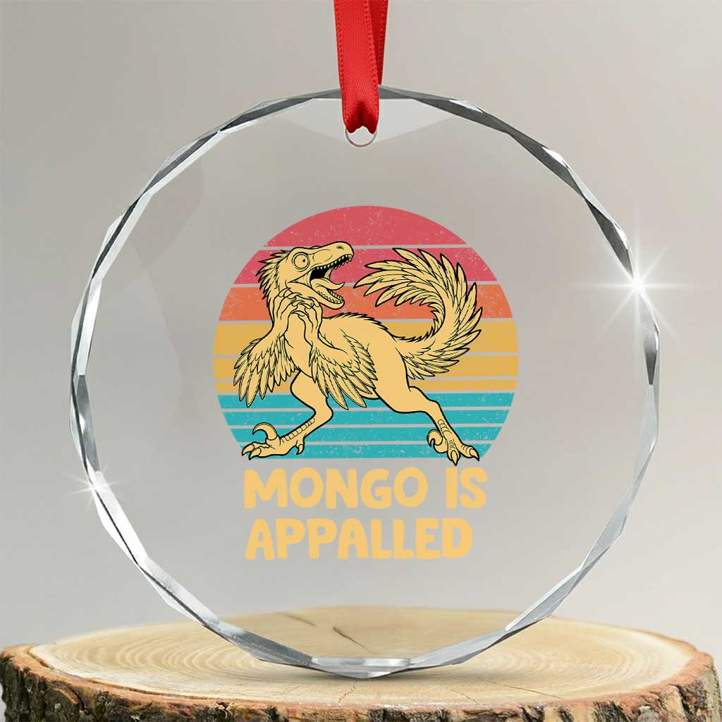 Mongo Is Appalled Crystal Glass Ornament Funny Dinosaur Gamer Book Lover Retro Gift TS12 Transparent Glass 3'' Circle Print Your Wear