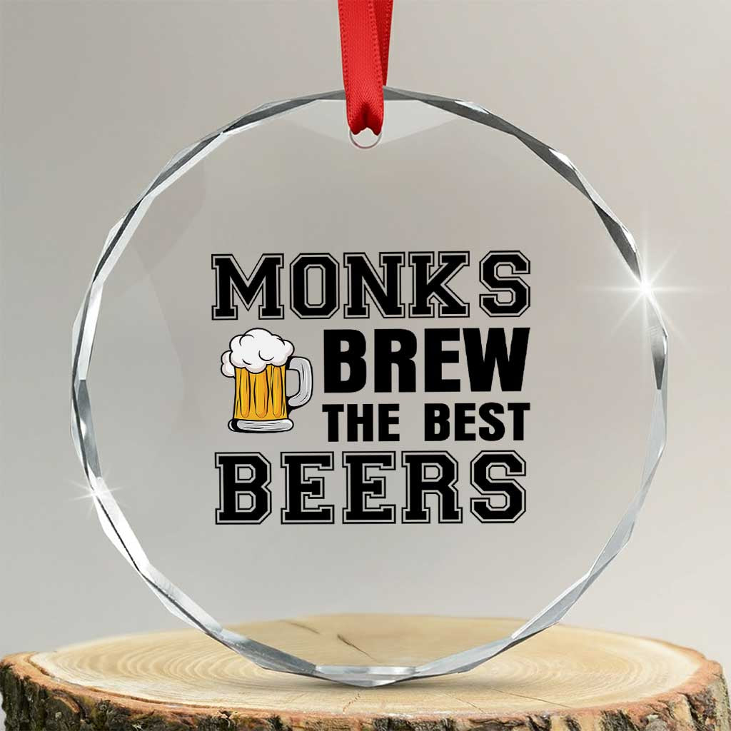 Monks Brew The Best Beers Crystal Glass Ornament Funny Craft Beer Brewer TS12 Transparent Glass 3'' Circle Print Your Wear