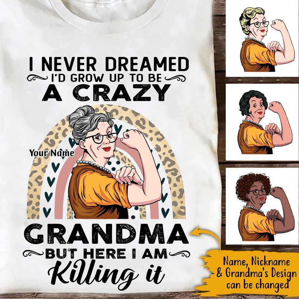 Personalized T Shirt I Never Dreamed Id Grow Up To Be A Crazy Grandma CTM Youth Custom - Printyourwear