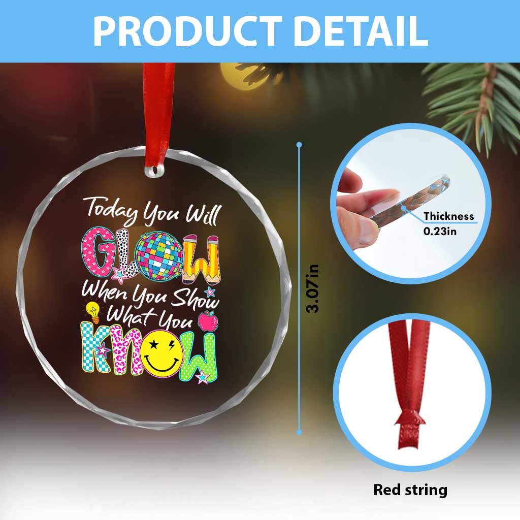 Motivational Test Day Glow Crystal Glass Ornament Today You Will Glow When You Show What You Know TS02 Print Your Wear