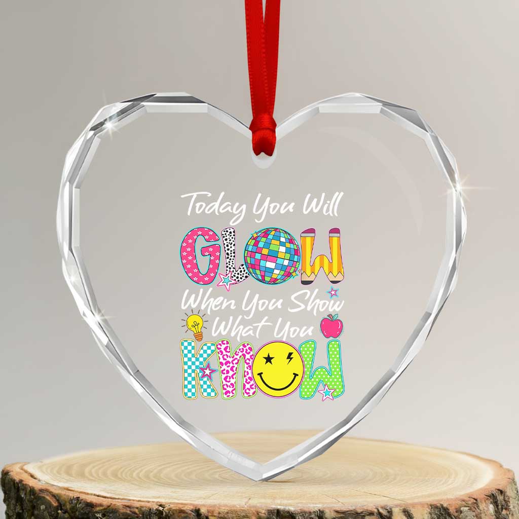 Motivational Test Day Glow Heart Crystal Glass Ornament Today You Will Glow When You Show What You Know TS02 Transparent Glass 3'' Heart Print Your Wear