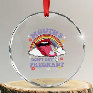 Mouths Dont Get Pregnant Crystal Glass Ornament Funny Dirty Adult Humor TS11 Transparent Glass 3'' Circle Print Your Wear
