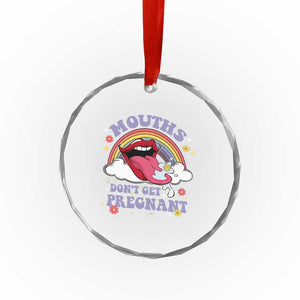 Mouths Dont Get Pregnant Crystal Glass Ornament Funny Dirty Adult Humor TS11 Print Your Wear