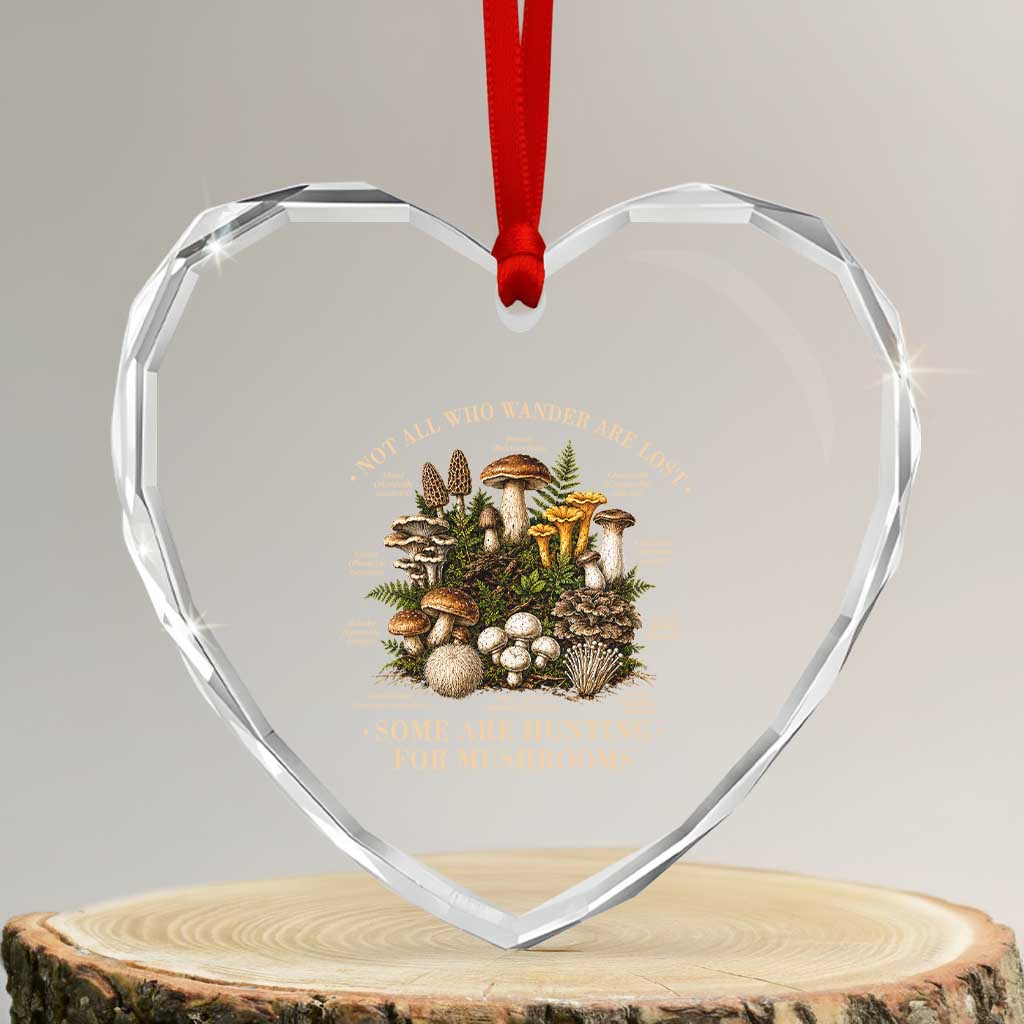 Mushroom Lovers Heart Crystal Glass Ornament Not All Who Wander Are Lost Some Are Hunting For Mushrooms Vintage Botanical Graphic TS10 Transparent Glass 3'' Heart Print Your Wear
