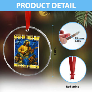 Music Give Us This Day Our Daily Shred Crystal Glass Ornament Funny Jesus Rock Guitar Meme TS02 Print Your Wear