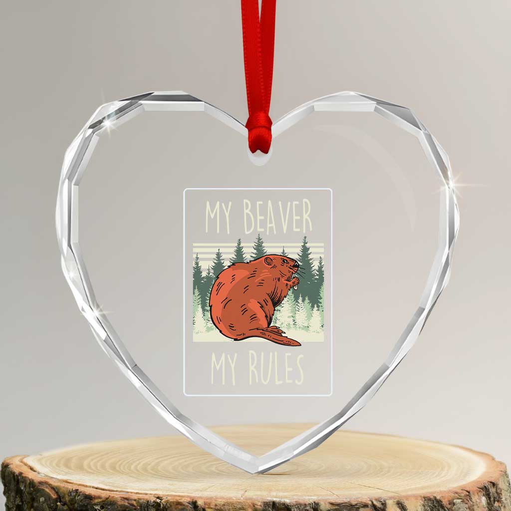 My Beaver My Rules Heart Crystal Glass Ornament Funny Beaver Outdoor Nature Lover TS02 Transparent Glass 3'' Heart Print Your Wear
