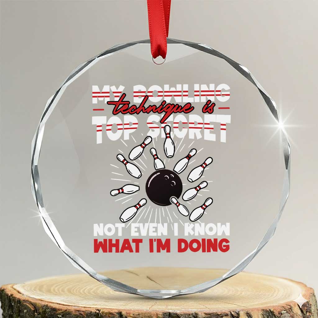 My Bowling Technique Is Top Secret Crystal Glass Ornament Funny Bowler Gift TS12 Transparent Glass 3'' Circle Print Your Wear