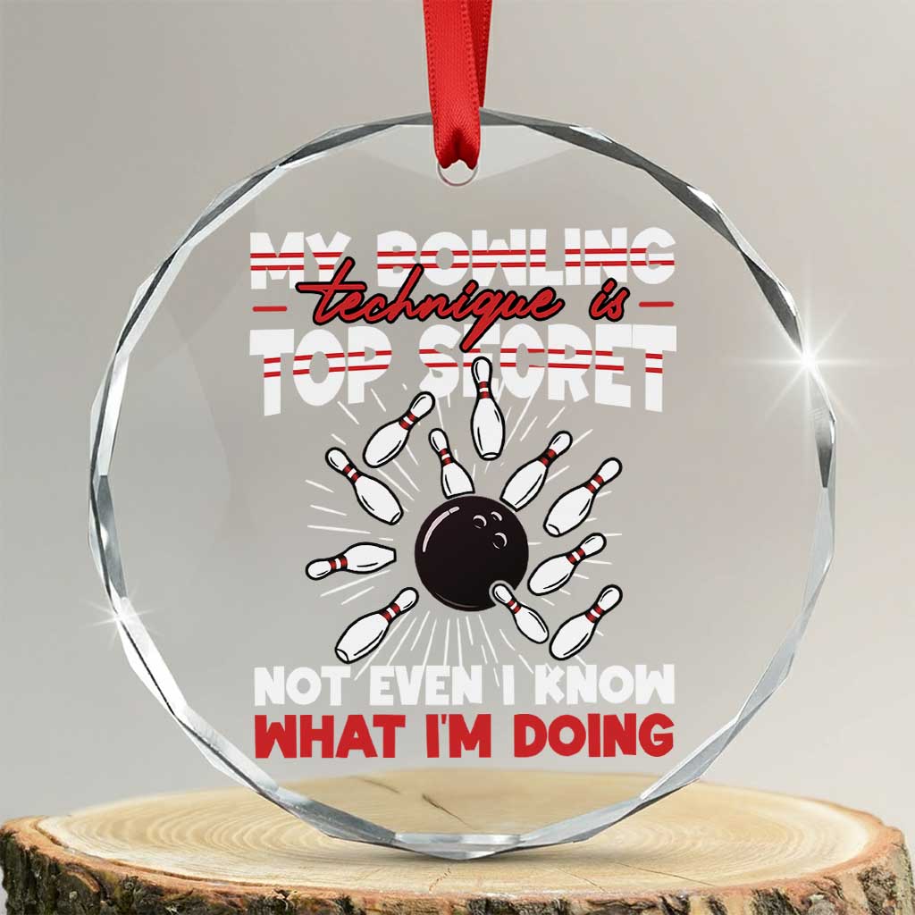 My Bowling Technique Is Top Secret Crystal Glass Ornament Funny Bowler Gift TS12 Transparent Glass 3'' Circle Print Your Wear