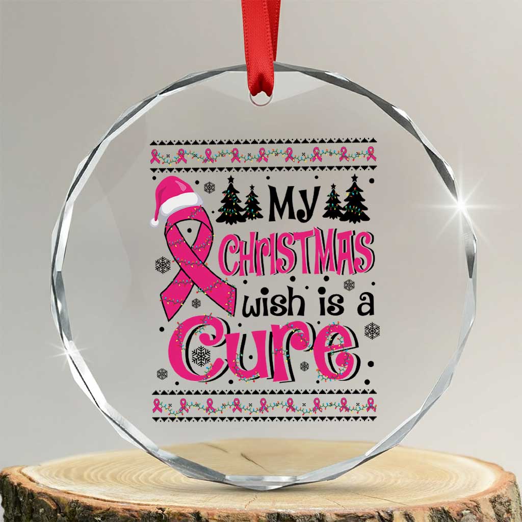 My Christmas Wish Is A Cure Breast Cancer Crystal Glass Ornament TS09 Transparent Glass 3'' Circle Print Your Wear