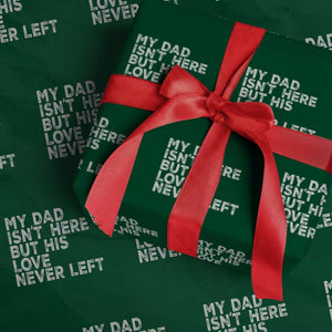 My Dad Isn't Here But His Love Never Left Memorial Father Wrapping Paper Roll TS11 Green Print Your Wear