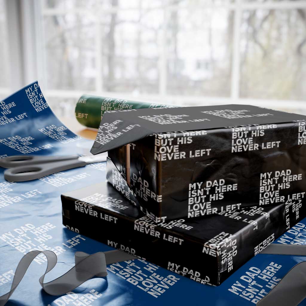 My Dad Isn't Here But His Love Never Left Memorial Father Wrapping Paper Roll TS11 Black Print Your Wear