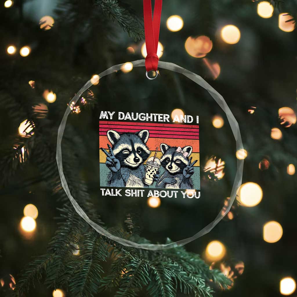 My Daughter And I Talk Shit About You Crystal Glass Ornament Funny Raccoon Dad Gift TS14 Print Your Wear