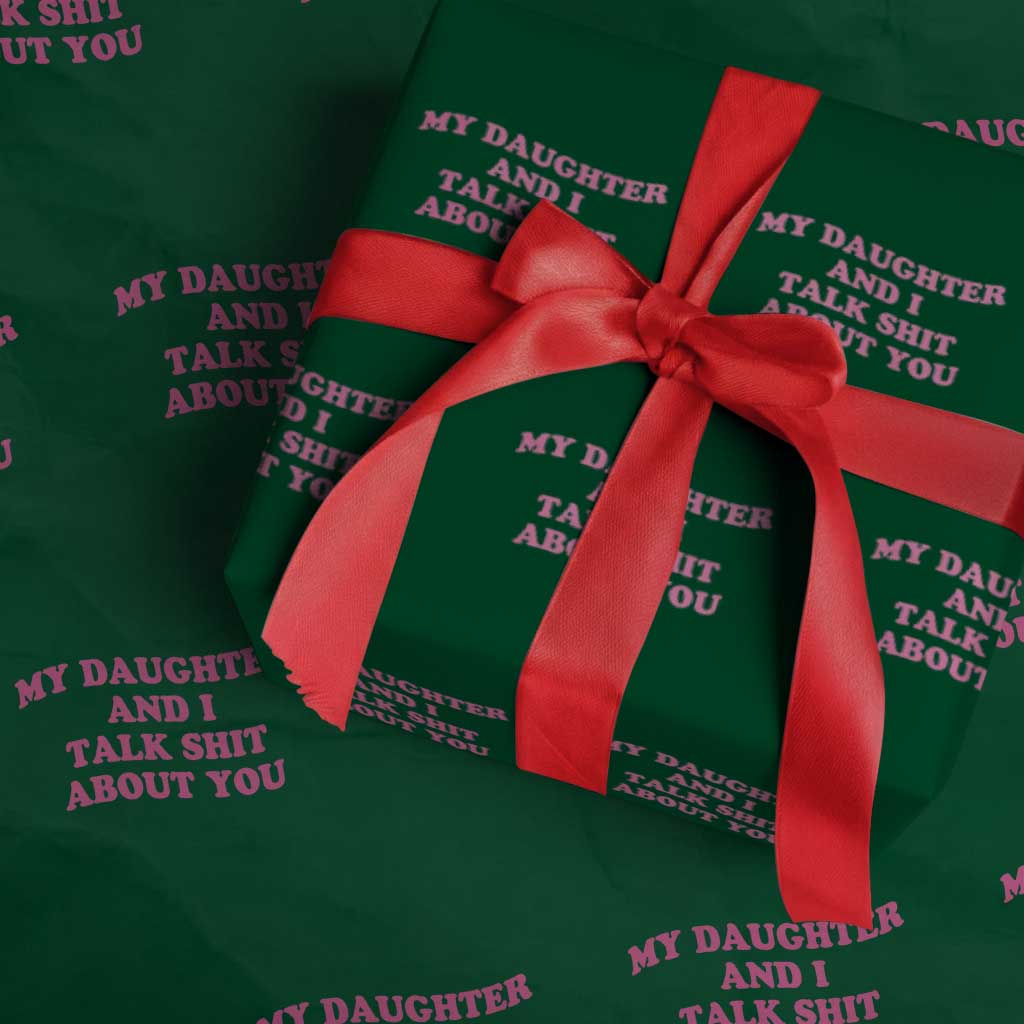 My Daughter And I Talk Shit About You Wrapping Paper Roll Funny Mom Daughter Pink Groovy TS11 Green Print Your Wear