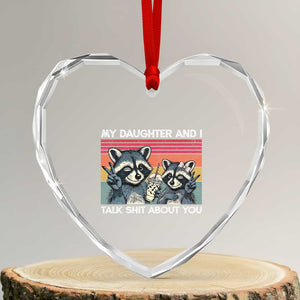 My Daughter And I Talk Shit About You Heart Crystal Glass Ornament Funny Raccoon Dad Gift
